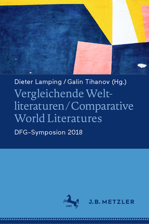 Vergleichende Weltliteraturen / Comparative World Literatures von Lamping,  Dieter, Tihanov,  Galin