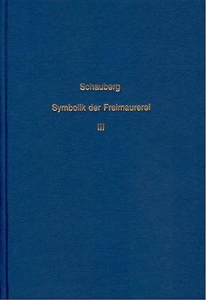 Vergleichendes Handbuch der Symbolik der Freimaurerei mit besonderer… von Schauberg,  Joseph