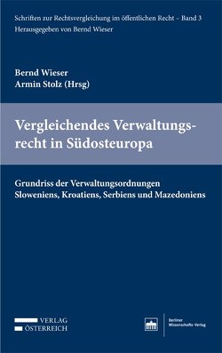 Vergleichendes Verwaltungsrecht in Südosteuropa von Stolz,  Armin, Wieser,  Bernd