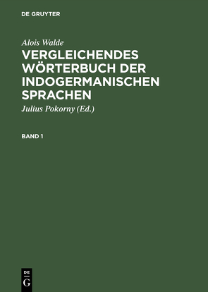 Vergleichendes Wörterbuch der indogermanischen Sprachen von Pokorny,  Julius, Reichardt,  Konstantin, Walde,  Alois