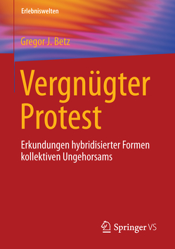 Vergnügter Protest von Betz,  Gregor J.