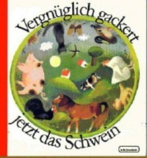 Vergnüglich gackert jetzt das Schwein von Könner,  Alfred, Linke,  Siegfried