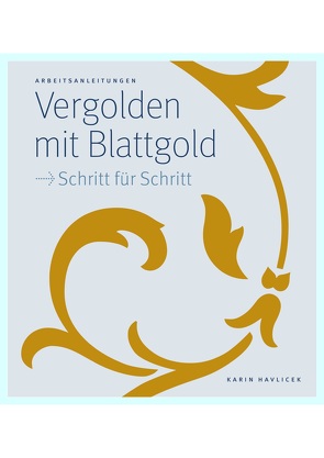 Vergolden mit Blattgold von Havlicek,  Karin