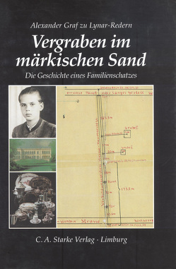 Vergraben im märkischen Sand von Lynar-Redern,  Alexander Graf zu