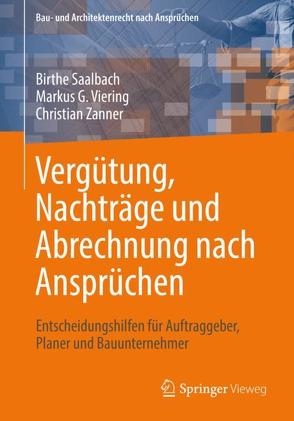 Vergütung, Nachträge und Abrechnung nach Ansprüchen von Saalbach,  Birthe, Viering,  Markus G., Zanner,  Christian
