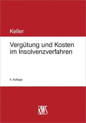 Vergütung und Kosten im Insolvenzverfahren von Keller,  Ulrich