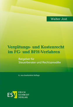 Vergütungs- und Kostenrecht im FG- und BFH-Verfahren von Jost,  Walter