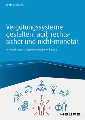 Vergütungssysteme gestalten: agil, rechtssicher und nicht-monetär von Redmann,  Britta