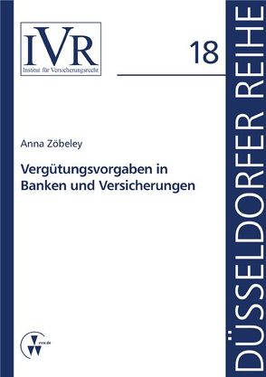 Vergütungsvorgaben in Banken und Versicherungen von Looschelders,  Dirk, Michael,  Lothar, Zöbeley,  Anna