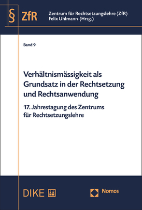 Verhältnismässigkeit als Grundsatz in der Rechtsetzung und Rechtsanwendung von Uhlmann,  Felix