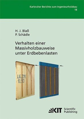 Verhalten einer Massivholzbauweise unter Erdbebenlasten von Blaß,  Hans Joachim;, Schädle,  Patrick