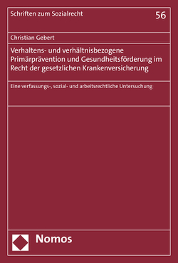 Verhaltens- und verhältnisbezogene Primärprävention und Gesundheitsförderung im Recht der gesetzlichen Krankenversicherung von Gebert,  Christian