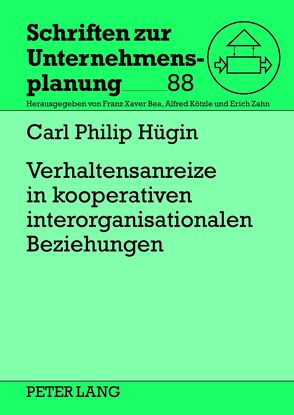 Verhaltensanreize in kooperativen interorganisationalen Beziehungen von Hügin,  Carl Philip