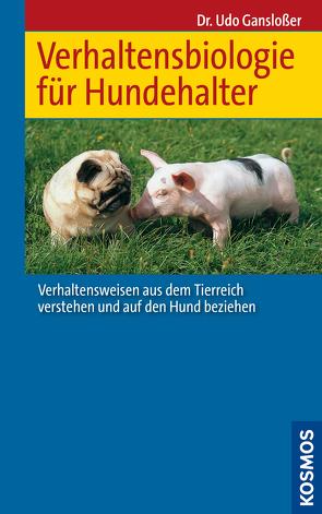 Verhaltensbiologie für Hundehalter von Ganslosser,  Udo