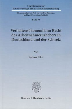 Verhaltensökonomik im Recht des Arbeitnehmerurhebers in Deutschland und der Schweiz. von John,  Antina