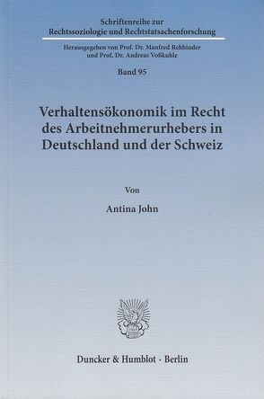 Verhaltensökonomik im Recht des Arbeitnehmerurhebers in Deutschland und der Schweiz. von John,  Antina