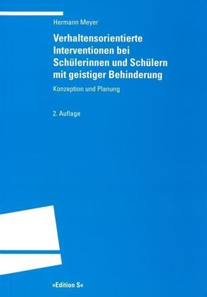 Verhaltensorientierte Interventionen bei Schülerinnen und Schülern mit geistiger Behinderung von Meyer,  Hermann