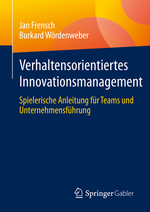 Verhaltensorientiertes Innovationsmanagement von Frensch,  Jan, Wördenweber,  Burkard, Wördenweber,  Clara