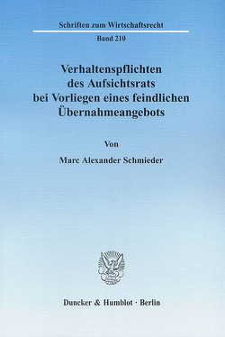 Verhaltenspflichten des Aufsichtsrats bei Vorliegen eines feindlichen Übernahmeangebots. von Schmieder,  Marc Alexander