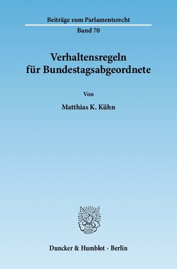 Verhaltensregeln für Bundestagsabgeordnete. von Kühn,  Matthias K.
