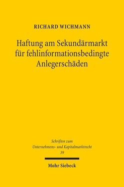 Haftung am Sekundärmarkt für fehlinformationsbedingte Anlegerschäden von Wichmann,  Richard