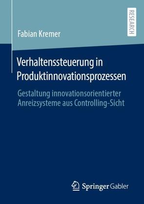 Verhaltenssteuerung in Produktinnovationsprozessen von Kremer,  Fabian