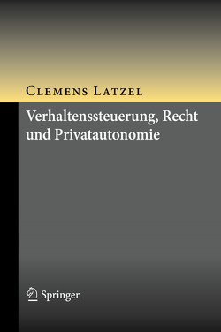 Verhaltenssteuerung, Recht und Privatautonomie von Latzel,  Clemens