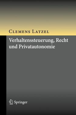 Verhaltenssteuerung, Recht und Privatautonomie von Latzel,  Clemens