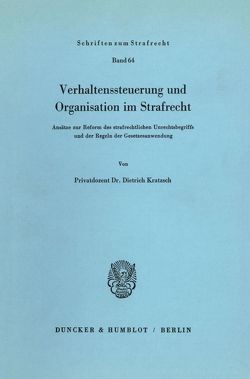 Verhaltenssteuerung und Organisation im Strafrecht. von Kratzsch,  Dietrich