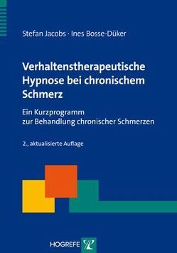 Verhaltenstherapeutische Hypnose bei chronischem Schmerz von Bosse-Düker,  Ines, Jacobs,  Stefan