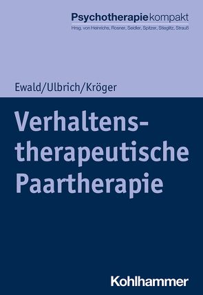 Verhaltenstherapeutische Paartherapie von Ewald,  Elisa, Freyberger,  Harald, Heinrichs,  Nina, Kröger,  Christoph, Rosner,  Rita, Seidler,  Günter H., Spitzer,  Carsten, Stieglitz,  Rolf-Dieter, Strauß,  Bernhard, Ulbrich,  Laura