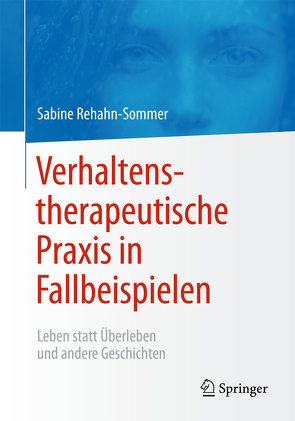 Verhaltenstherapeutische Praxis in Fallbeispielen von Rehahn-Sommer,  Sabine