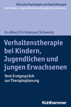 Verhaltenstherapie bei Kindern, Jugendlichen und jungen Erwachsenen von Christiansen,  Hanna, In-Albon,  Tina, Schwenck,  Christina