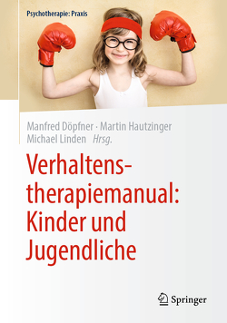 Verhaltenstherapiemanual: Kinder und Jugendliche von Döpfner,  Manfred, Hautzinger,  Martin, Linden,  Michael