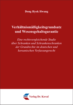 Verhältnismäßigkeitsgrundsatz und Wesensgehaltsgarantie von Hwang,  Dong Hyok