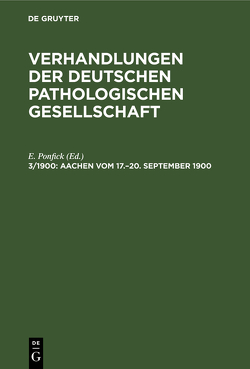 Verhandlungen der Deutschen Pathologischen Gesellschaft / Aachen vom 17.–20. September 1900 von Ponfick,  E.