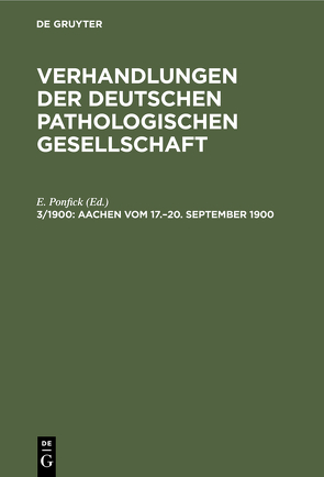 Verhandlungen der Deutschen Pathologischen Gesellschaft / Aachen vom 17.–20. September 1900 von Ponfick,  E.