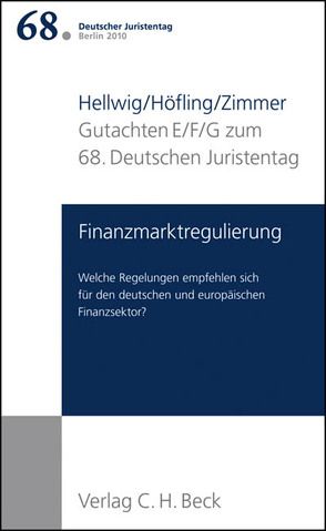 Verhandlungen des 68. Deutschen Juristentages Berlin 2010 Bd. I: Gutachten Teil E/F/G: Finanzmarktregulierung von Hellwig,  Martin, Höfling,  Wolfram, Zimmer,  Daniel
