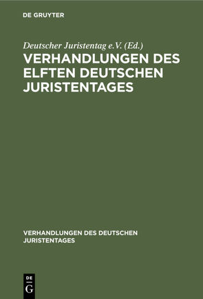 Verhandlungen des Elften Deutschen Juristentages