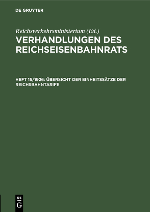 Verhandlungen des Reichseisenbahnrats / Übersicht der Einheitssätze der Reichsbahntarife von Reichsverkehrsministerium