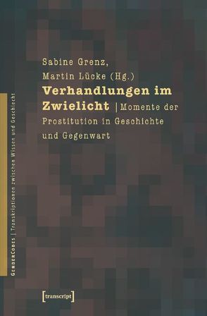 Verhandlungen im Zwielicht von Grenz,  Sabine, Lücke,  Martin