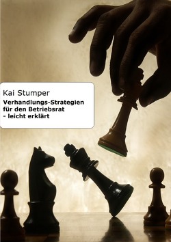 Verhandlungs-Strategien für den Betriebsrat – leicht erklärt von Stumper,  Kai