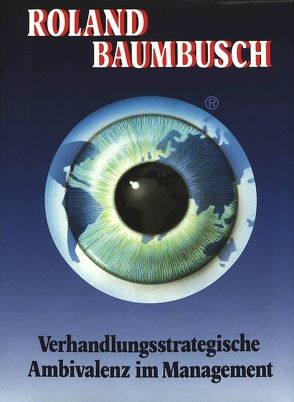 Verhandlungsstrategische Ambivalenz im Management von Baumbusch,  Roland