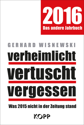 verheimlicht – vertuscht – vergessen 2016 von Wisnewski,  Gerhard