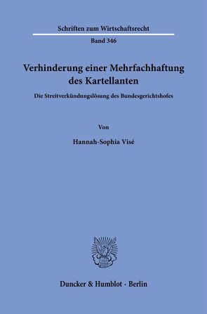 Verhinderung einer Mehrfachhaftung des Kartellanten. von Visé,  Hannah-Sophia