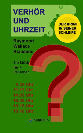 Verhör und Uhrzeit. Der Krimi in seiner Schleife von Klausens,  Raymond Wallace