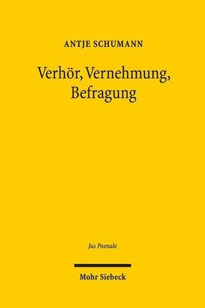 Verhör, Vernehmung, Befragung von Schumann,  Antje