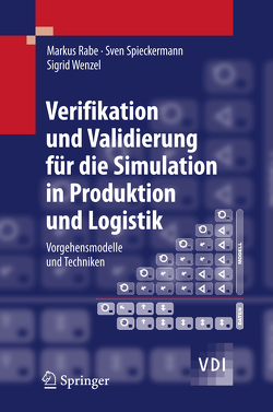 Verifikation und Validierung für die Simulation in Produktion und Logistik von Rabe,  Markus, Spieckermann,  Sven, Wenzel,  Sigrid