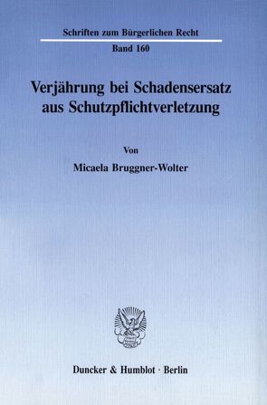 Verjährung bei Schadensersatz aus Schutzpflichtverletzung. von Bruggner-Wolter,  Micaela