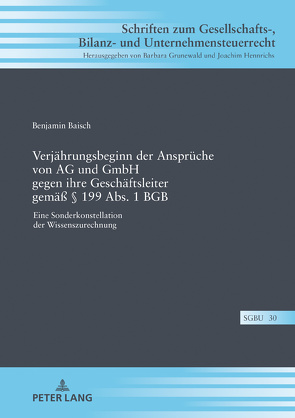 Verjährungsbeginn der Ansprüche von AG und GmbH gegen ihre Geschäftsleiter gemäß § 199 Abs. 1 BGB von Baisch,  Benjamin